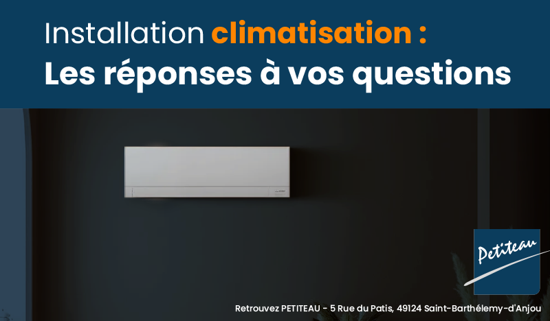 installation climatisation angers petiteau actualite blog juillet 2025 3